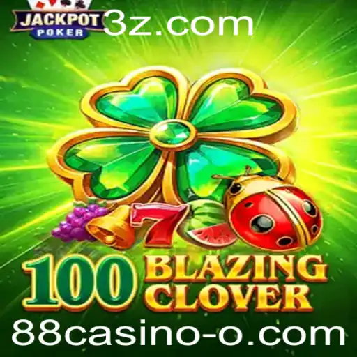 88casino - Descubra o Jogo 100BlazingClover: Uma Aventura Empolgante no Mundo dos Caça-Níqueis